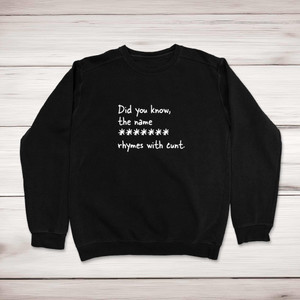 Personalised Name Rhymes with Cunt - Rude Sweatshirts - Slightly Disturbed - Image 1 of 2
