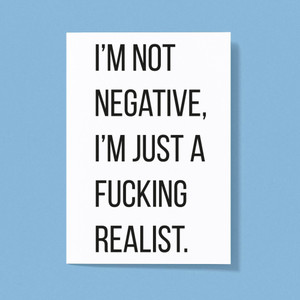 I'm Not Negative - Rude Greeting Card - Slightly Disturbed - Image 1 of 1
