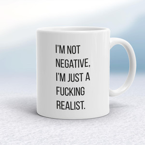 I'm Not Negative - Rude Mugs - Slightly Disturbed - Image 1 of 14