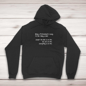 Being A 'Professional' Is Easy; It's Like Riding A Bike - Novelty Hoodies - Slightly Disturbed - Image 1 of 2
