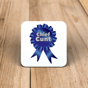 Chief Cunt - Rude Coaster - Slightly Disturbed - Image 1 of 1