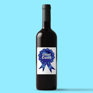 Chief Cunt - Rude Wine/Beer Labels - Slightly Disturbed - Image 1 of 1