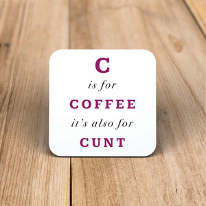 C is for Coffee - Rude Coaster - Slightly Disturbed - Image 1 of 1