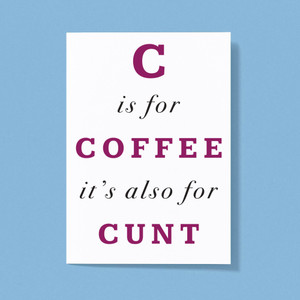 C is for Coffee - Rude Greeting Card - Slightly Disturbed - Image 1 of 1