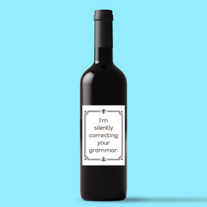I'm Silently Correcting Your Grammar - Novelty Wine/Beer Labels - Slightly Disturbed - Image 1 of 1