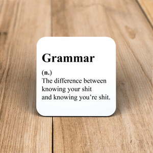 Grammar (n.) The Difference Between Knowing Your Shit - Rude Coaster - Slightly Disturbed - Image 1 of 1