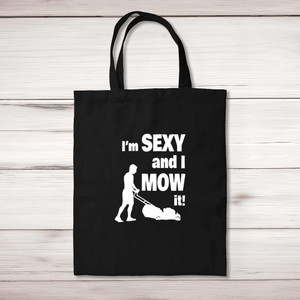 I'm Sexy And I Mow It - Novelty Tote Bags - Slightly Disturbed