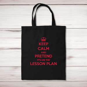 Keep Calm And Pretend It's On The Lesson Plan - Novelty Tote Bags - Slightly Disturbed