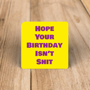 Hope Your Birthday Isn't Shit - Rude Coaster - Slightly Disturbed - Image 1 of 1