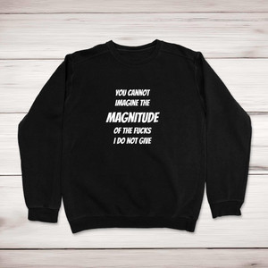 Magnitude of the Fucks - Rude Sweatshirts - Slightly Disturbed - Image 1 of 2