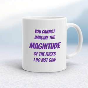 Magnitude of the Fucks - Rude Mugs - Slightly Disturbed - Image 1 of 14
