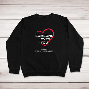Someone Loves You - Rude Sweatshirts - Slightly Disturbed - Image 1 of 1