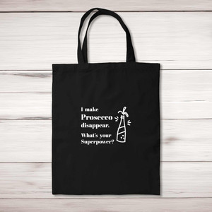I Make Prosecco Disappear, What's Your Superpower - Novelty Tote Bags - Slightly Disturbed