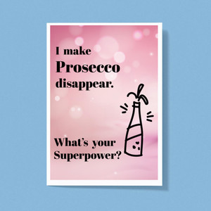 I Make Prosecco Disappear, What's Your Superpower - Novelty Greeting Card - Slightly Disturbed - Image 1 of 1