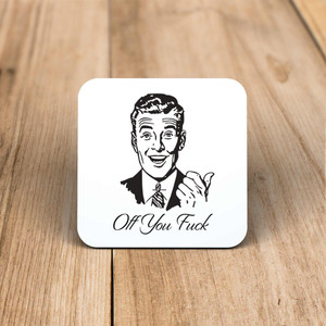 Off You Fuck - Rude Coaster - Slightly Disturbed - Image 1 of 1