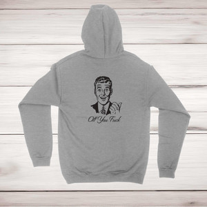Off You Fuck - Rude Hoodies - Slightly Disturbed - Image 1 of 1
