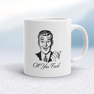 Off You Fuck - Rude Mugs - Slightly Disturbed - Image 1 of 10