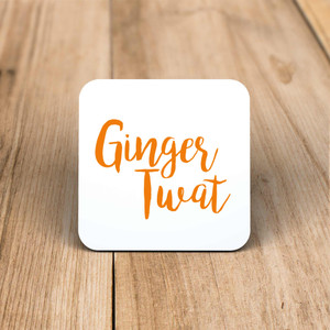 Ginger Twat - Rude Coaster - Slightly Disturbed - Image 1 of 1