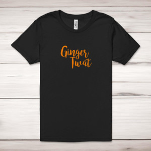Ginger Twat - Rude Adult T-Shirt - Slightly Disturbed