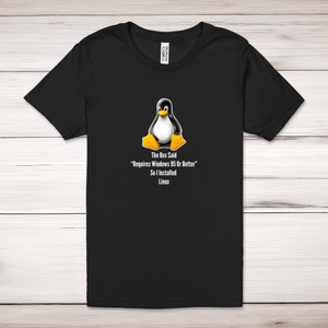 The Box Said Requires Windows 95 So I Installed Linux - Geeky Adult T-Shirt - Slightly Disturbed