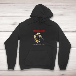 Abracadabra! Nope You're Still A Cunt - Rude Hoodies - Slightly Disturbed - Image 1 of 2