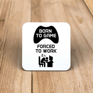 Born To Game, Forced To Work - Geeky Coaster - Slightly Disturbed - Image 1 of 1