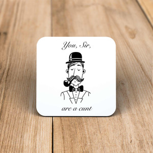 You, Sir, Are A Cunt - Rude Coaster - Slightly Disturbed - Image 1 of 1