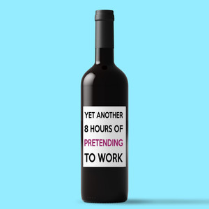 Yet Another 8 Hours Pretending To Work - Novelty Wine/Beer Labels - Slightly Disturbed - Image 1 of 1