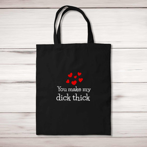 You Make My Dick Thick - Rude Tote Bags - Slightly Disturbed