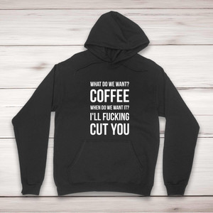 What Do We Want Coffee - Rude Hoodies - Slightly Disturbed - Image 1 of 2