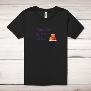 Thank God The HRT Worked! - Novelty Adult T-Shirt - Slightly Disturbed
