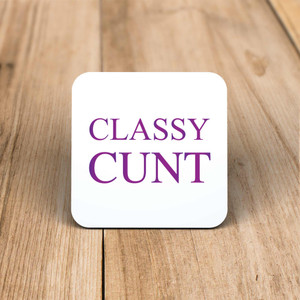 Classy Cunt - Rude Coaster - Slightly Disturbed - Image 1 of 1