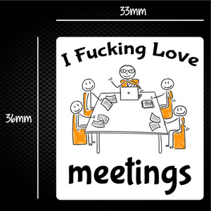 I Fucking Love Meetings - Rude Sticker Packs - Slightly Disturbed - Image 1 of 1