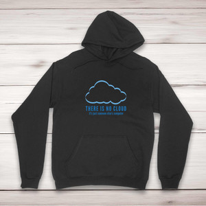 There Is No Cloud - Geeky Hoodies - Slightly Disturbed - Image 1 of 2