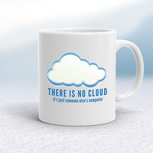 There Is No Cloud - Geeky Mugs - Slightly Disturbed - Image 1 of 13