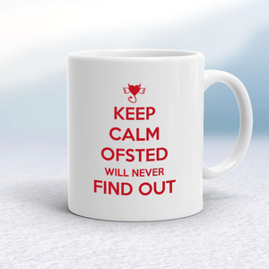 Keep Calm Ofsted Will Never Find Out - Novelty Mugs - Slightly Disturbed - Image 1 of 13