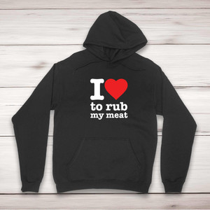 I Love To Rub My Meat - Rude Hoodies - Slightly Disturbed - Image 1 of 2