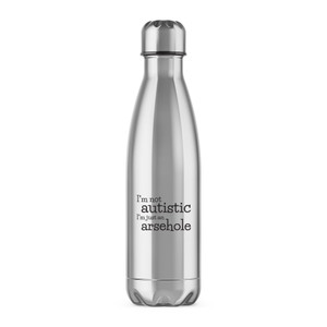 I'm Not Autistic - Rude Water Bottles - Slightly Disturbed - Image 1 of 2