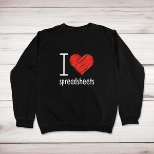 I Love Spreadsheets - Geeky Sweatshirts - Slightly Disturbed - Image 1 of 1