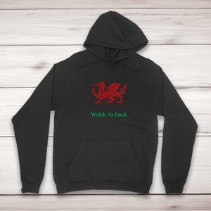 Welsh As Fuck - Rude Hoodies - Slightly Disturbed - Image 1 of 2