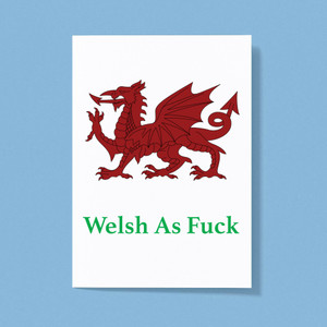 Welsh As Fuck - Rude Greeting Card - Slightly Disturbed - Image 1 of 1