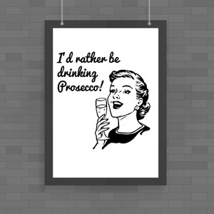 I'd Rather Be Drinking Prosecco - Novelty Posters - Slightly Disturbed - Image 1 of 1