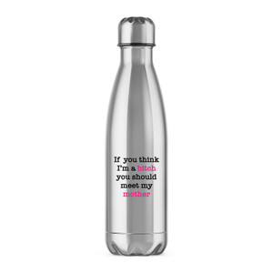 If You Think I'm a Bitch - Rude Water Bottles - Slightly Disturbed - Image 1 of 4