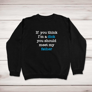 If You Think I'm a Dick - Rude Sweatshirts - Slightly Disturbed - Image 1 of 4