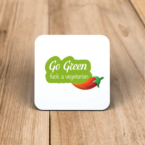 Go Green Fuck A Vegetarian - Rude Coaster - Slightly Disturbed - Image 1 of 1