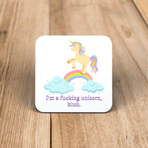 I'm A Fucking Unicorn, Bitch - Rude Coaster - Slightly Disturbed - Image 1 of 1