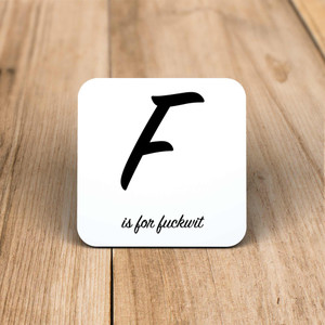 F Is For Fuckwit - Rude Coaster - Slightly Disturbed - Image 1 of 1