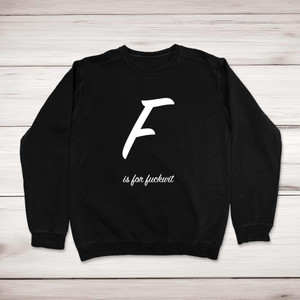 F Is For Fuckwit - Rude Sweatshirts - Slightly Disturbed - Image 1 of 2