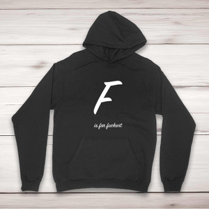 F Is For Fuckwit - Rude Hoodies - Slightly Disturbed - Image 1 of 2