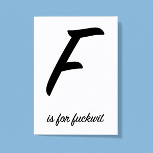 F Is For Fuckwit - Rude Greeting Card - Slightly Disturbed - Image 1 of 1